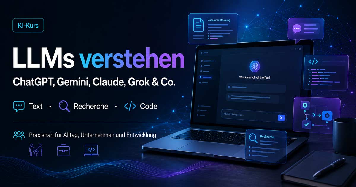 ki-kurs-llms-verstehen-chatgpt-gemini-claude-grok KI Kurs - LLMs verstehen, ChatGPT, Gemini, Claude, Grok